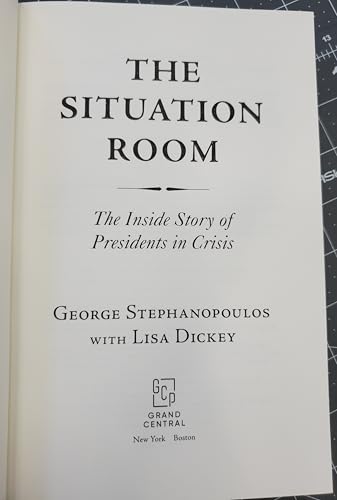 The Situation Room: The Inside Story of Presidents in Crisis